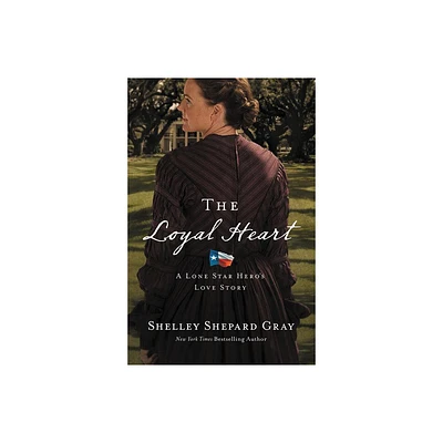 The Loyal Heart - (Lone Star Heros Love Story) by Shelley Shepard Gray (Paperback)