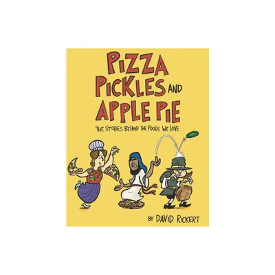 Pizza, Pickles, and Apple Pie - by David Rickert (Hardcover)