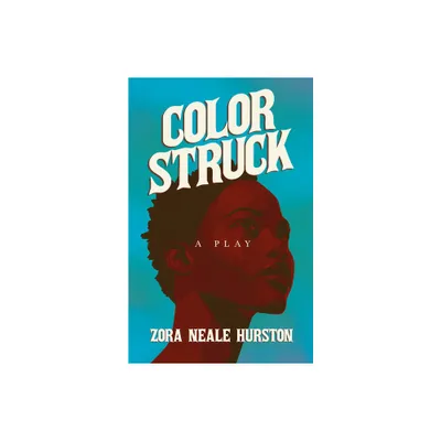 Color Struck - A Play - by Zora Neale Hurston (Hardcover)