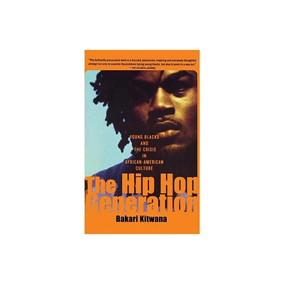 The Hip-Hop Generation - by Bakari Kitwana (Paperback)