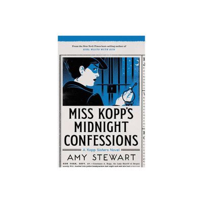 Miss Kopps Midnight Confessions - (Kopp Sisters Novel) by Amy Stewart (Paperback)