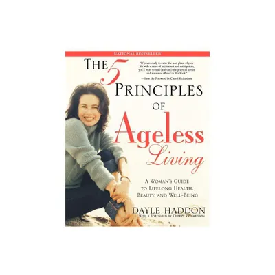 The Five Principles of Ageless Living - by Dayle Haddon (Paperback)