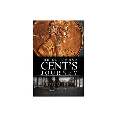 The Uncommon Cents Journey - by Brad Muller (Paperback)