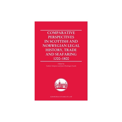 Comparative Perspectives in Scottish and Norwegian Legal History, Trade and Seafaring, 1200-1800 - (Edinburgh Studies in Law) (Hardcover)