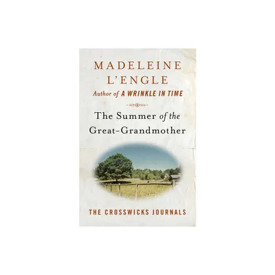 The Summer of the Great-Grandmother - (Crosswicks Journals) by Madeleine LEngle (Paperback)