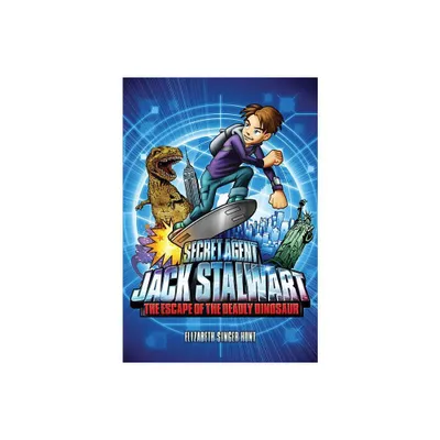 Secret Agent Jack Stalwart: Book 1: The Escape of the Deadly Dinosaur: USA - by Elizabeth Singer Hunt (Paperback)