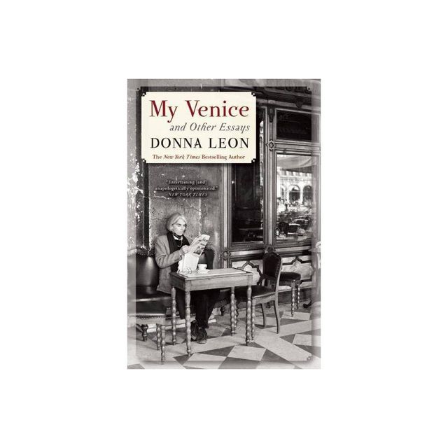 My Venice and Other Essays - by Donna Leon (Paperback)