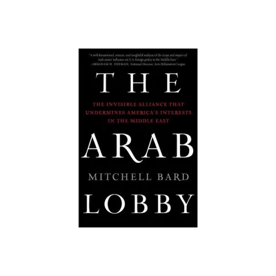 The Arab Lobby - by Mitchell Bard (Paperback)