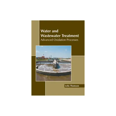 Water and Wastewater Treatment: Advanced Oxidation Processes - by Leila Thomson (Hardcover)