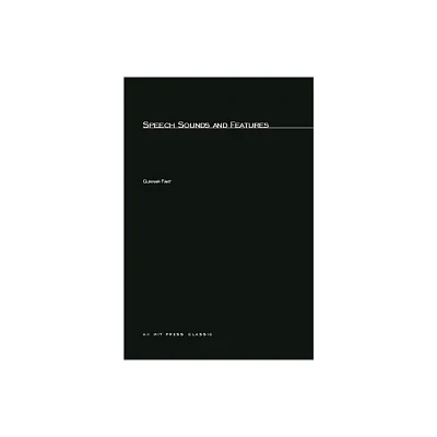 Speech Sounds and Features - (Current Studies in Linguistics, 4) by Gunnar Fant (Paperback)