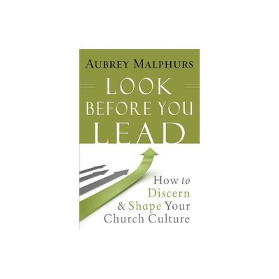 Look Before You Lead - by Aubrey Malphurs (Paperback)