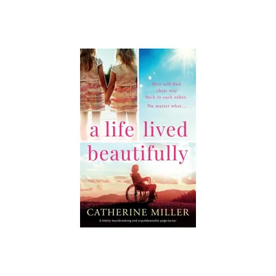 A Life Lived Beautifully - by Catherine Miller (Paperback)