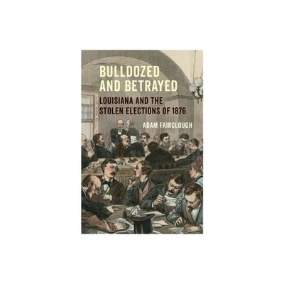 Bulldozed and Betrayed - by Adam Fairclough (Hardcover)