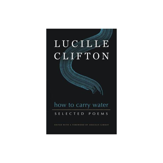 How to Carry Water: Selected Poems of Lucille Clifton