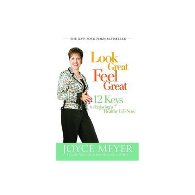 Look Great, Feel Great - by Joyce Meyer (Paperback)