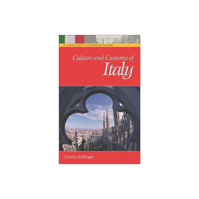 Culture and Customs of Italy - (Culture and Customs of Europe) by Charles L Killinger (Hardcover)