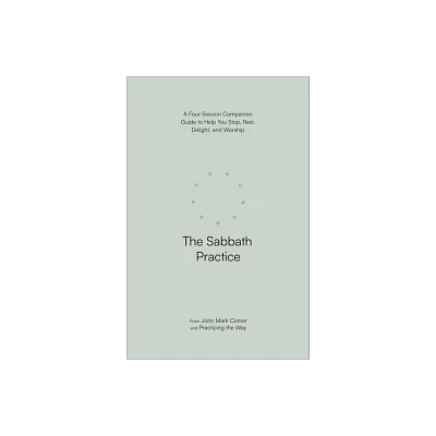 The Sabbath Practice - by John Mark Comer & Practicing the Way (Paperback)