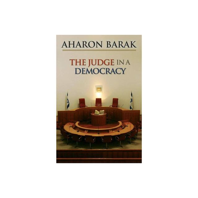 The Judge in a Democracy - by Aharon Barak (Paperback)