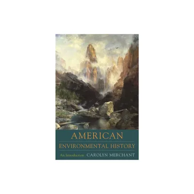 American Environmental History - (Columbia Guides to American History and Cultures) by Carolyn Merchant (Paperback)