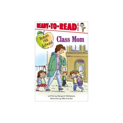 Class Mom - (Robin Hill School) by Margaret McNamara (Hardcover)