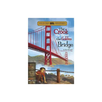 Field Trip Mysteries: The Crook Who Crossed the Golden Gate Bridge - by Steve Brezenoff (Paperback)