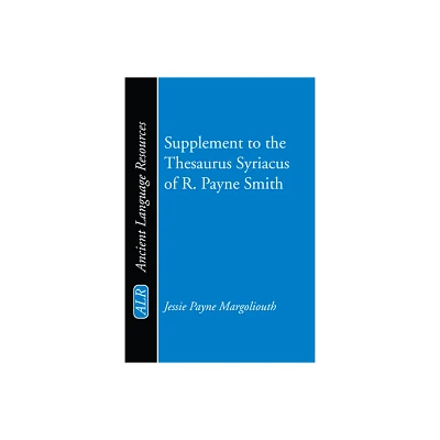 Supplement to the Thesaurus Syriacus of R. Payne Smith - (Ancient Language Resources) by J P Margoliouth (Paperback)