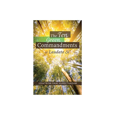 The Ten Green Commandments of Laudato Si - by Joshtrom Kureethadam (Paperback)