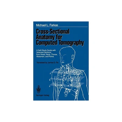 Cross-Sectional Anatomy for Computed Tomography - by Michael L Farkas (Paperback)