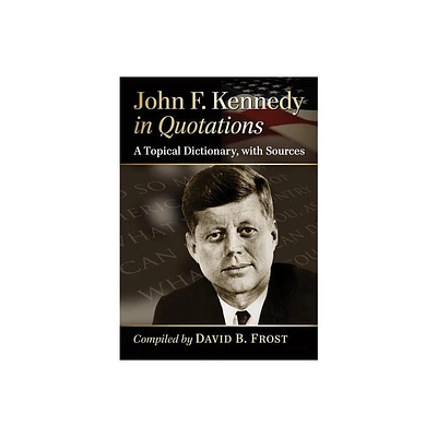 John F. Kennedy in Quotations - (Paperback)