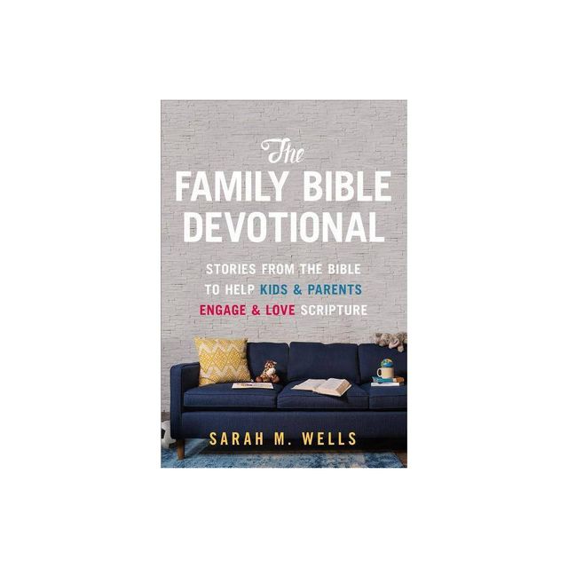 The Family Bible Devotional - by Sarah M Wells (Paperback)