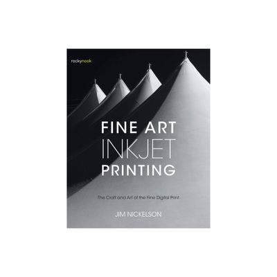 Fine Art Inkjet Printing - by Jim Nickelson (Paperback)