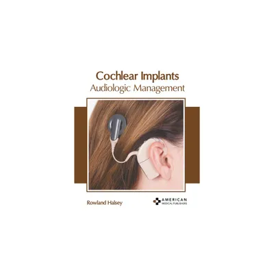 Cochlear Implants: Audiologic Management - by Rowland Halsey (Hardcover)