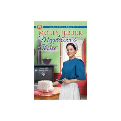 Magdelenas Choice - (Amish Charm Bakery) by Molly Jebber (Paperback)