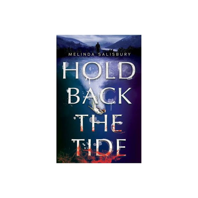 Hold Back the Tide - by Melinda Salisbury (Hardcover)