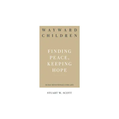 Wayward Children - (31-Day Devotionals for Life) by Stuart Wesley Scott (Paperback)