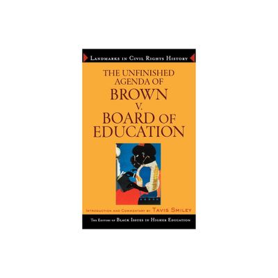 The Unfinished Agenda of Brown v. Board of Education - (Landmarks in Civil Rights History) by James Anderson & Dara N Byrne (Hardcover)