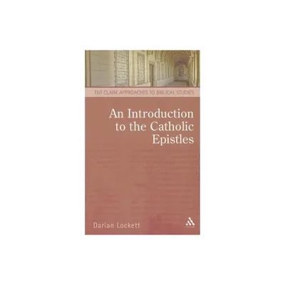 An Introduction to the Catholic Epistles - (T & T Clark Approaches to Biblical Studies) by Darian Lockett (Paperback)