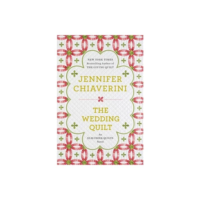 The Wedding Quilt - (ELM Creek Quilts Novel) by Jennifer Chiaverini (Paperback)