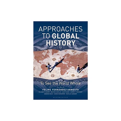 Approaches to Global History - by Felipe Fernandez-Armesto (Hardcover)