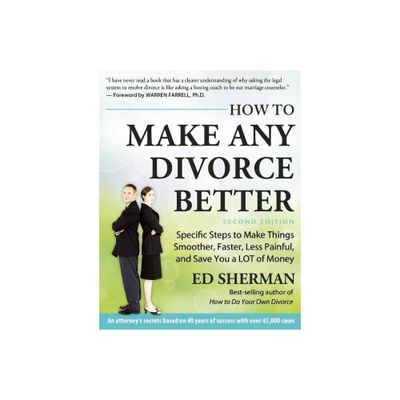 How to Make Any Divorce Better - 2nd Edition by Ed Sherman (Paperback)