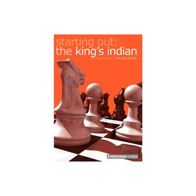 Starting Out: The Kings Indian - (Starting Out - Everyman Chess) by Joe Gallagher (Paperback)