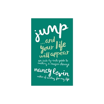 Jump...And Your Life Will Appear - by Nancy Levin (Paperback)