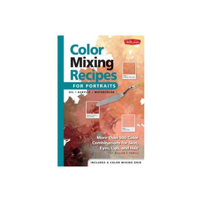 Color Mixing Recipes for Portraits - by William F Powell (Hardcover)