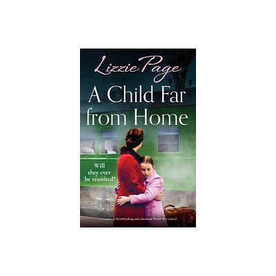 A Child Far from Home - (The Wartime Evacuees) by Lizzie Page (Paperback)