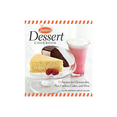 Juniors Dessert Cookbook - by Beth Allen & Alan Rosen (Hardcover)