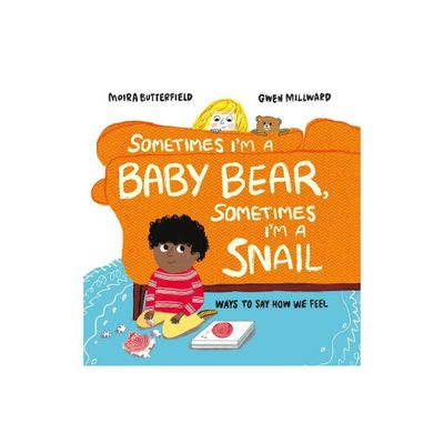 Sometimes Im a Baby Bear, Sometimes Im a Snail - by Moira Butterfield (Hardcover)