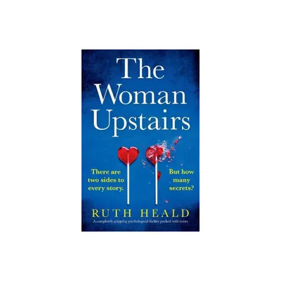 The Woman Upstairs - by Ruth Heald (Paperback)