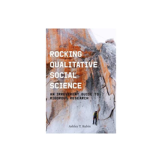 Rocking Qualitative Social Science - by Ashley T Rubin (Paperback)