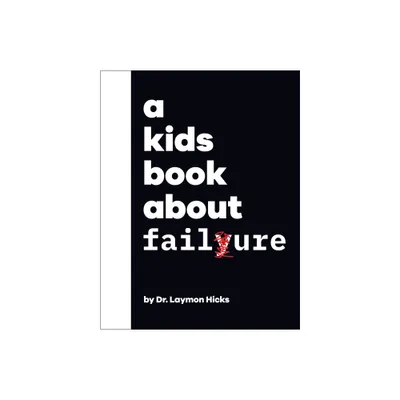 A Kids Book about Failure - by Laymon Hicks (Hardcover)