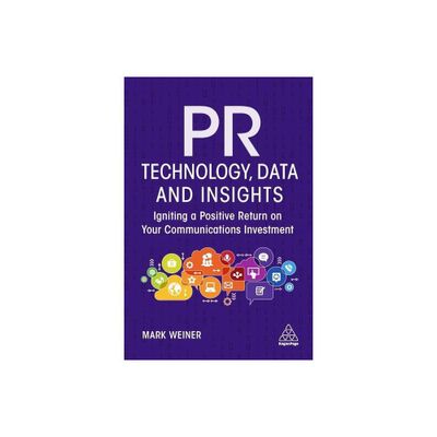 PR Technology, Data and Insights - by Mark Weiner (Paperback)